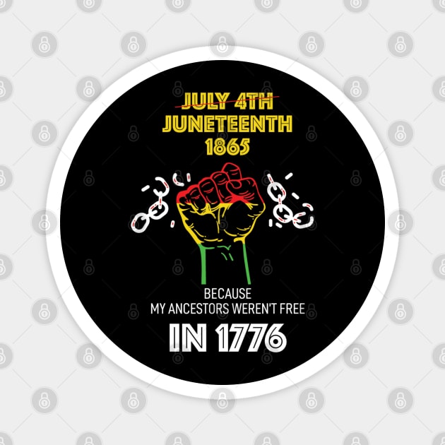 Juneteenth 1865, because my ancestors weren't free in 1776 Magnet by UrbanLifeApparel